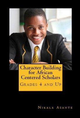 Character Building for African Centered Scholars: Grades 4 and up (pdf)
