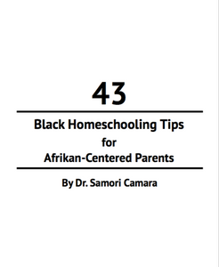 43 Homeschooling Tips for Afrikan-Centered Parents (pdf)